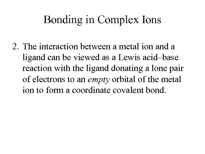 Bonding in Complex Ions 2. The interaction between a metal ion and a ligand