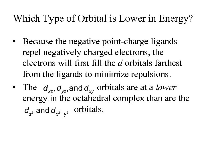 Which Type of Orbital is Lower in Energy? • Because the negative point-charge ligands