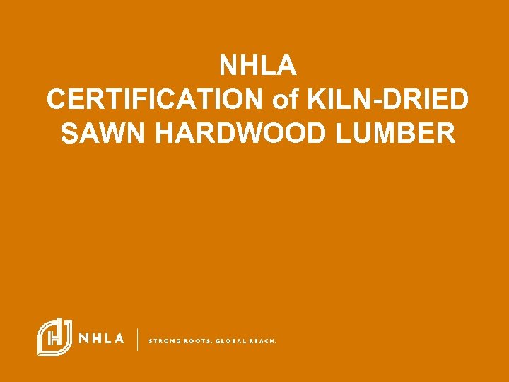 NHLA CERTIFICATION of KILN-DRIED SAWN HARDWOOD LUMBER 