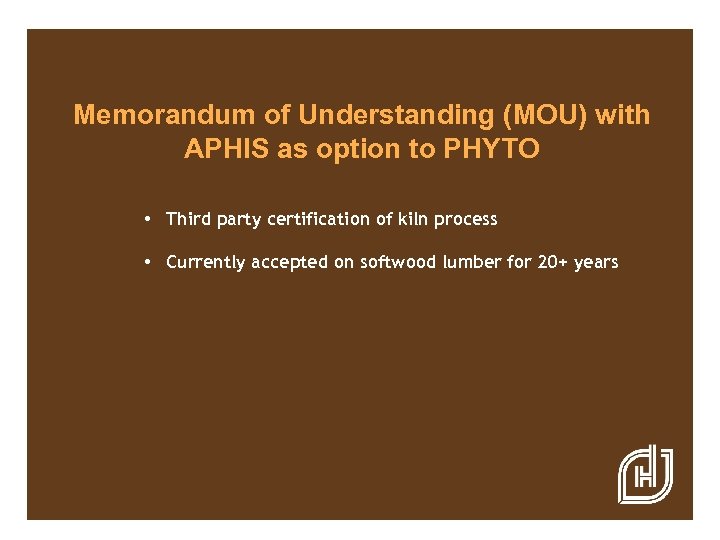 Memorandum of Understanding (MOU) with APHIS as option to PHYTO • Third party certification