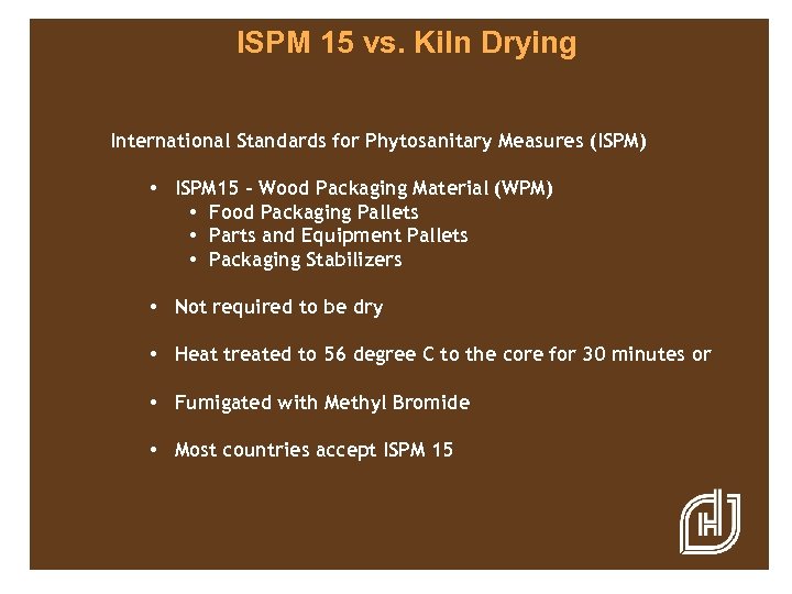 ISPM 15 vs. Kiln Drying International Standards for Phytosanitary Measures (ISPM) • ISPM 15