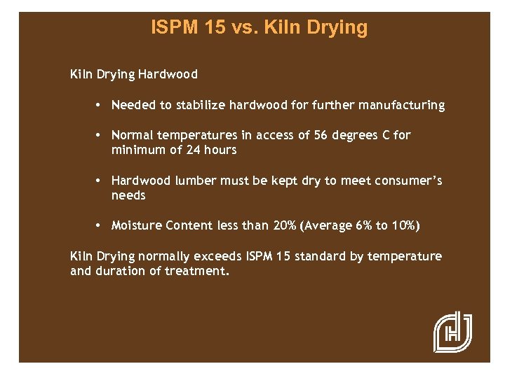 ISPM 15 vs. Kiln Drying Hardwood • Needed to stabilize hardwood for further manufacturing