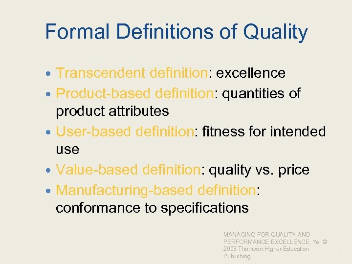 Formal Definitions of Quality Transcendent definition: excellence Product-based definition: quantities of product attributes User-based