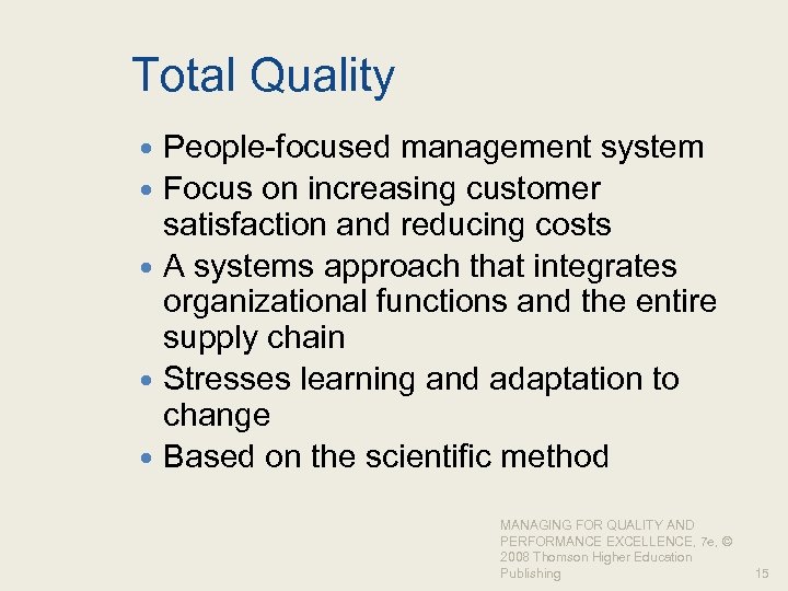 Total Quality People-focused management system Focus on increasing customer satisfaction and reducing costs A