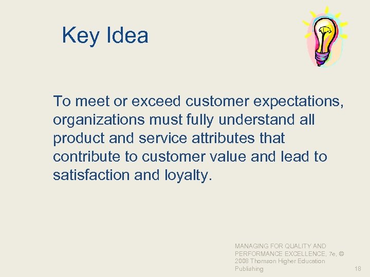 Key Idea To meet or exceed customer expectations, organizations must fully understand all product