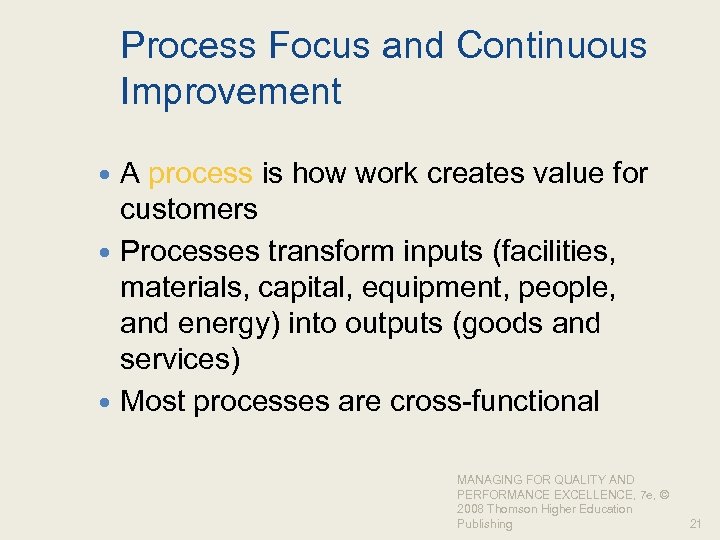 Process Focus and Continuous Improvement A process is how work creates value for customers