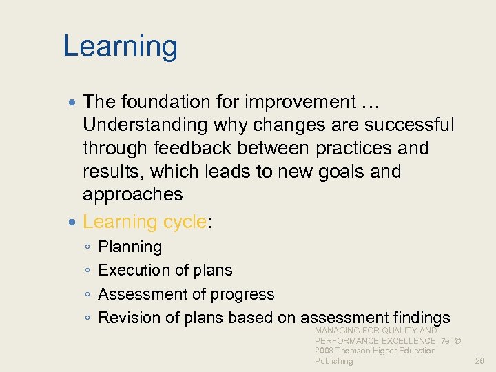 Learning The foundation for improvement … Understanding why changes are successful through feedback between