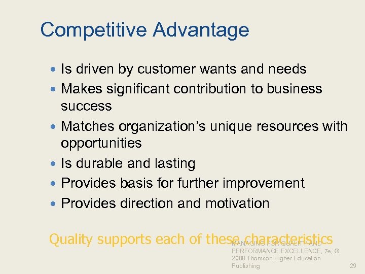 Competitive Advantage Is driven by customer wants and needs Makes significant contribution to business