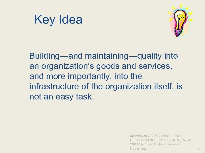 Key Idea Building—and maintaining—quality into an organization’s goods and services, and more importantly, into