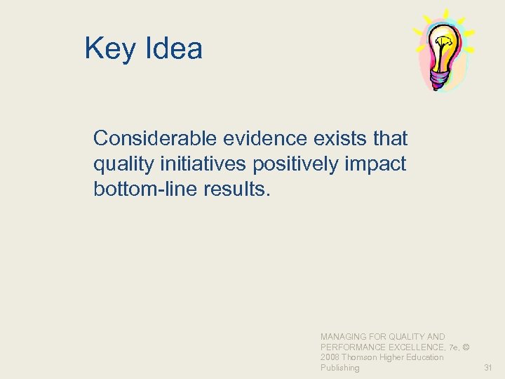 Key Idea Considerable evidence exists that quality initiatives positively impact bottom-line results. MANAGING FOR