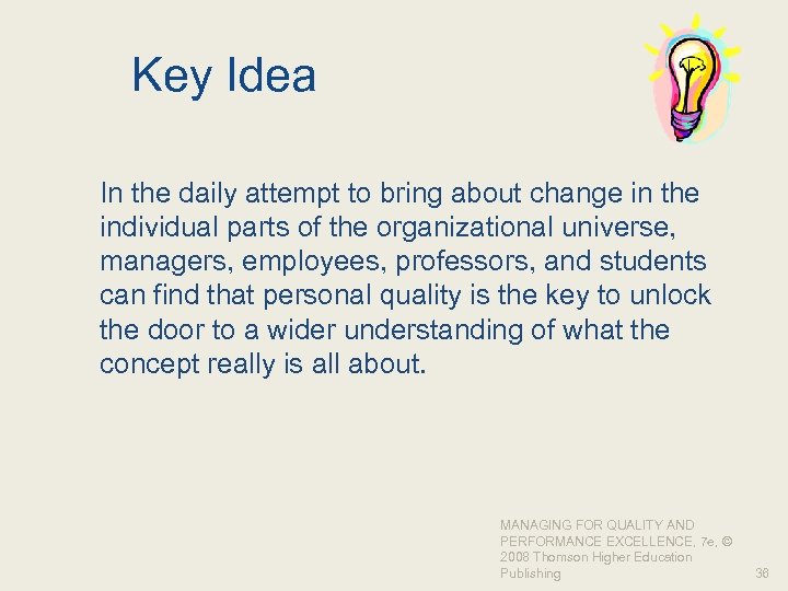 Key Idea In the daily attempt to bring about change in the individual parts