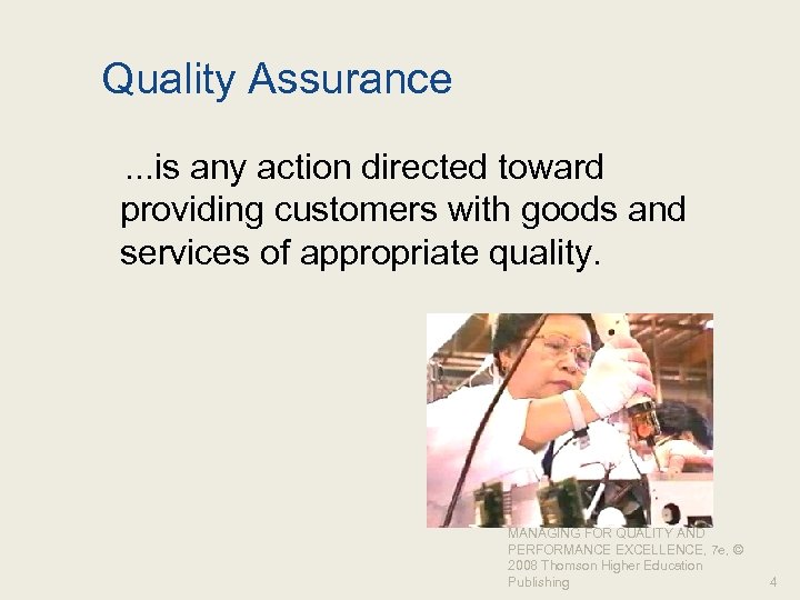 Quality Assurance. . . is any action directed toward providing customers with goods and