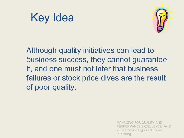 Key Idea Although quality initiatives can lead to business success, they cannot guarantee it,