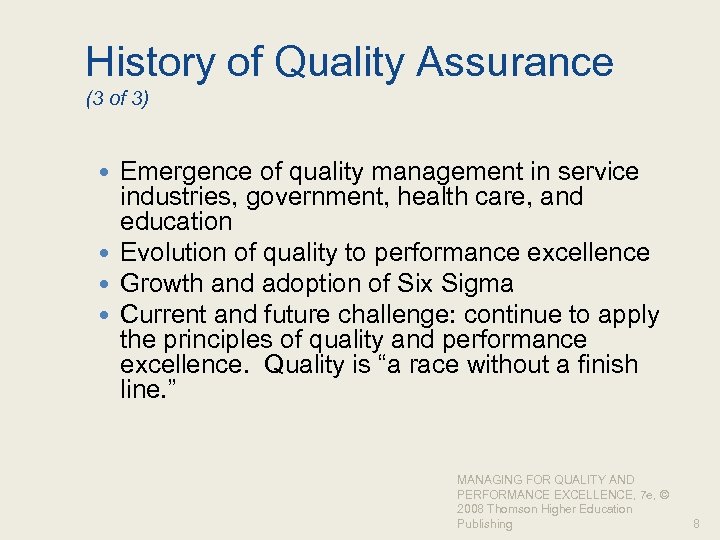 History of Quality Assurance (3 of 3) Emergence of quality management in service industries,