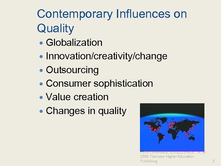 Contemporary Influences on Quality Globalization Innovation/creativity/change Outsourcing Consumer sophistication Value creation Changes in quality