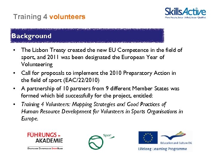 Training 4 volunteers Background • The Lisbon Treaty created the new EU Competence in