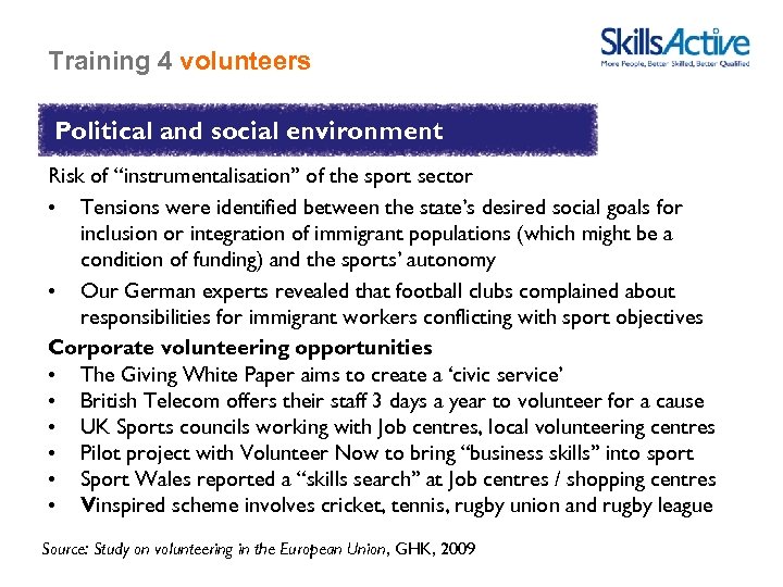 Training 4 volunteers Political and social environment Risk of “instrumentalisation” of the sport sector