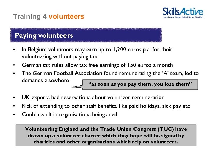 Training 4 volunteers Paying volunteers • • • In Belgium volunteers may earn up