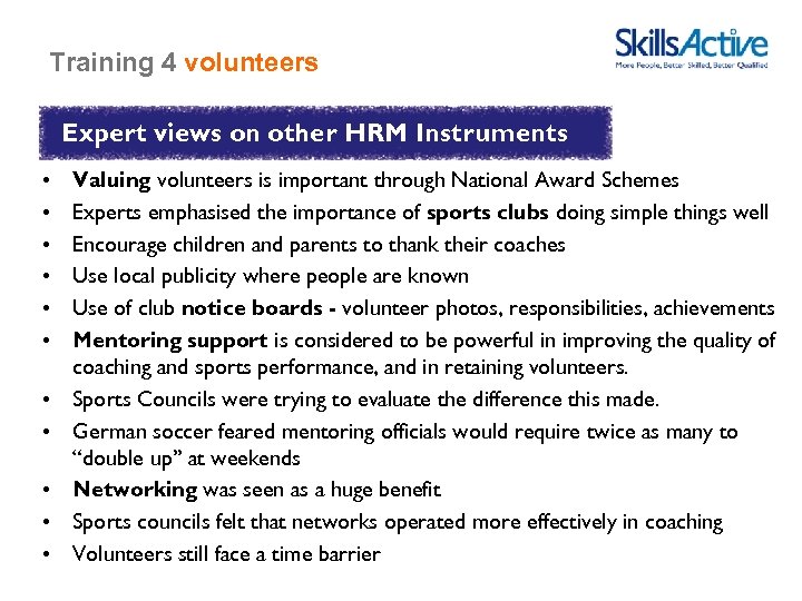 Training 4 volunteers Expert views on other HRM Instruments • • • Valuing volunteers