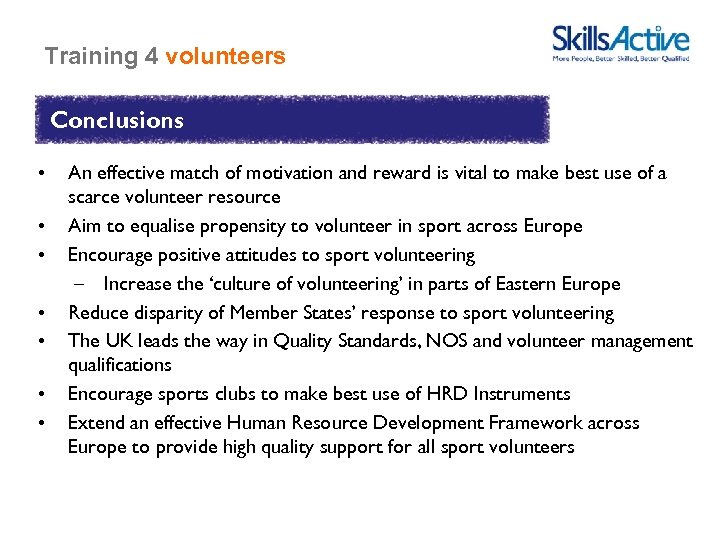 Training 4 volunteers Conclusions • • An effective match of motivation and reward is