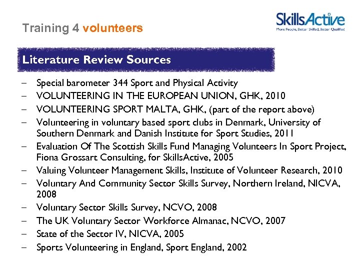 Training 4 volunteers Literature Review Sources – – – Special barometer 344 Sport and