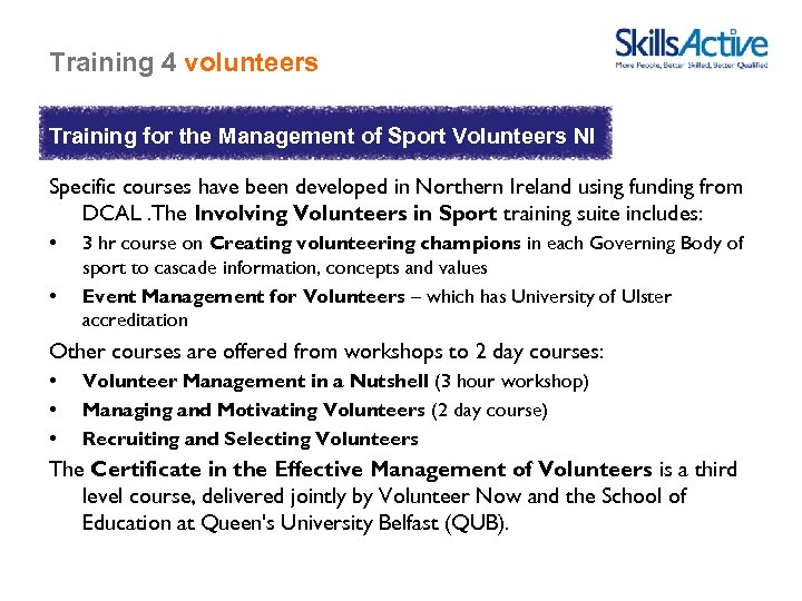 Training 4 volunteers Training for the Management of Sport Volunteers NI Specific courses have