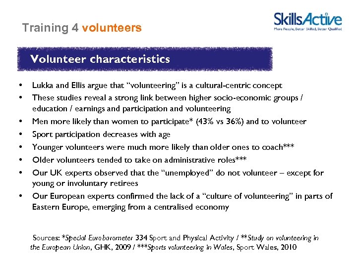 Training 4 volunteers Volunteer characteristics • • Lukka and Ellis argue that “volunteering” is