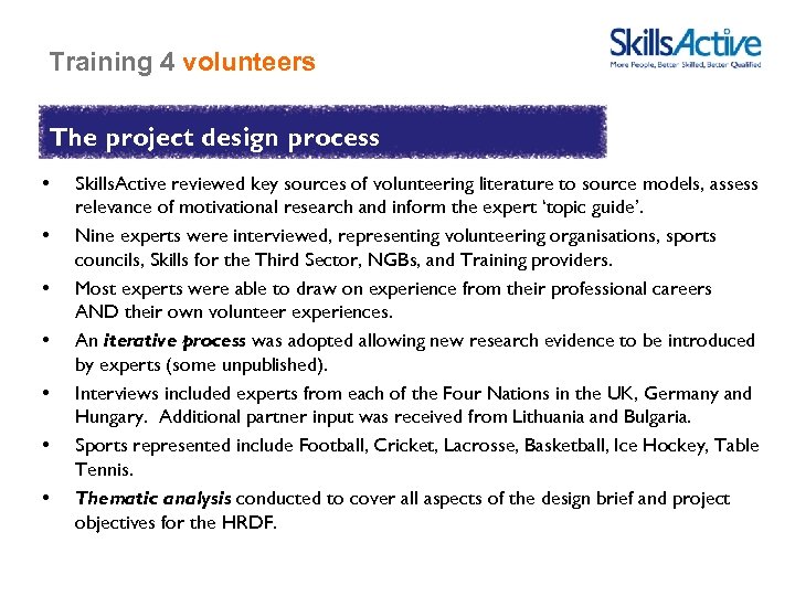 Training 4 volunteers The project design process • • Skills. Active reviewed key sources