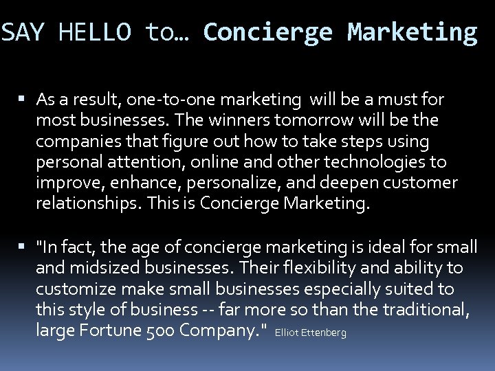 SAY HELLO to… Concierge Marketing As a result, one-to-one marketing will be a must