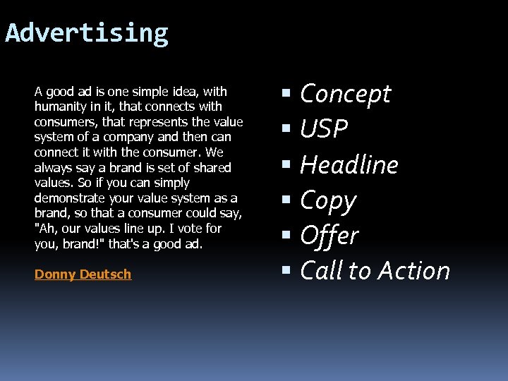 Advertising A good ad is one simple idea, with humanity in it, that connects