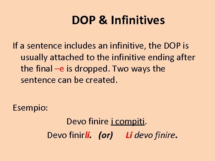 DOP & Infinitives If a sentence includes an infinitive, the DOP is usually attached