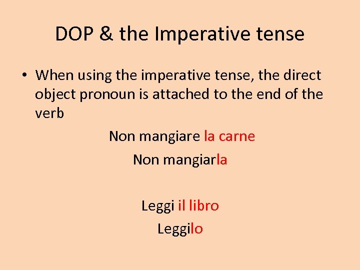 DOP & the Imperative tense • When using the imperative tense, the direct object