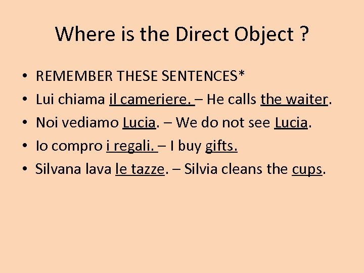 Where is the Direct Object ? • • • REMEMBER THESE SENTENCES* Lui chiama