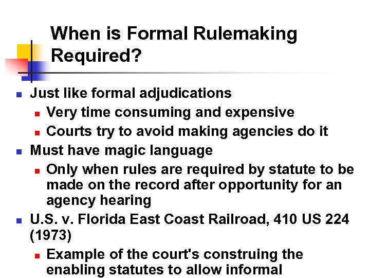When is Formal Rulemaking Required? n n n Just like formal adjudications n Very