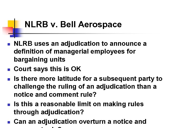 NLRB v. Bell Aerospace n n n NLRB uses an adjudication to announce a