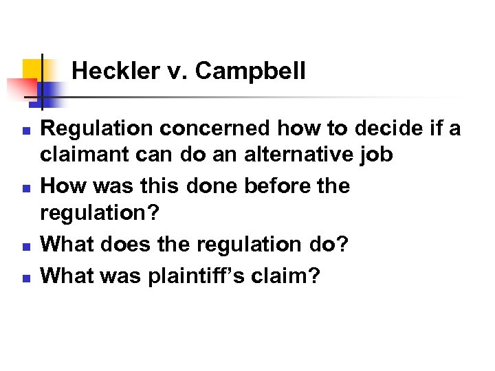 Heckler v. Campbell n n Regulation concerned how to decide if a claimant can