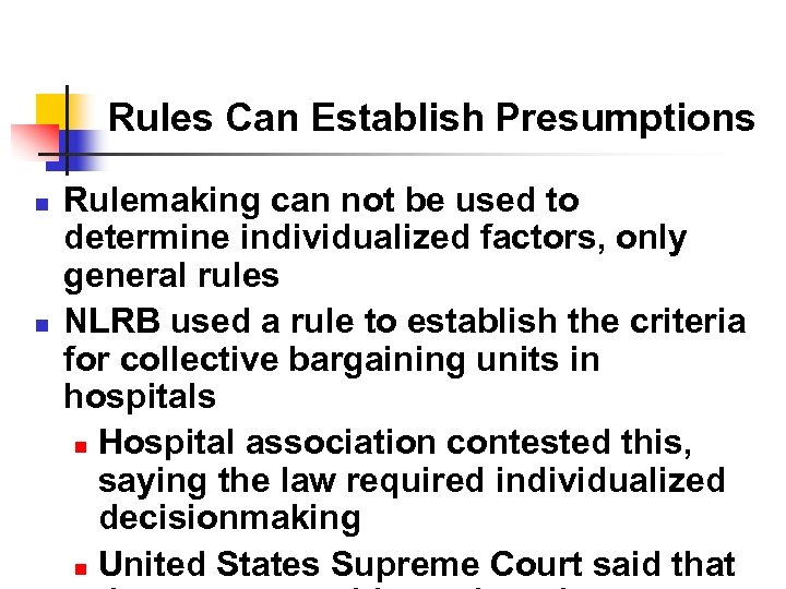 Rules Can Establish Presumptions n n Rulemaking can not be used to determine individualized