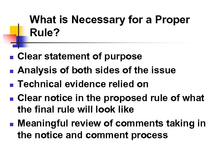 What is Necessary for a Proper Rule? n n n Clear statement of purpose