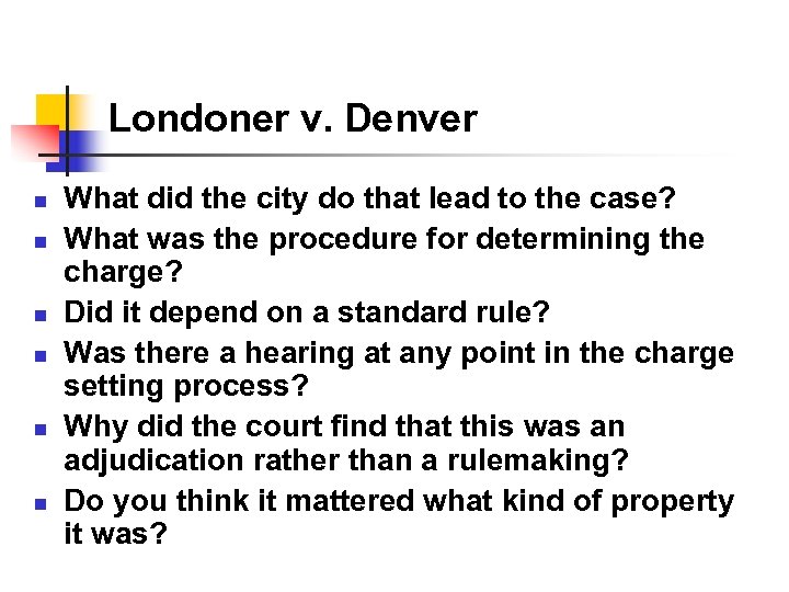 Londoner v. Denver n n n What did the city do that lead to