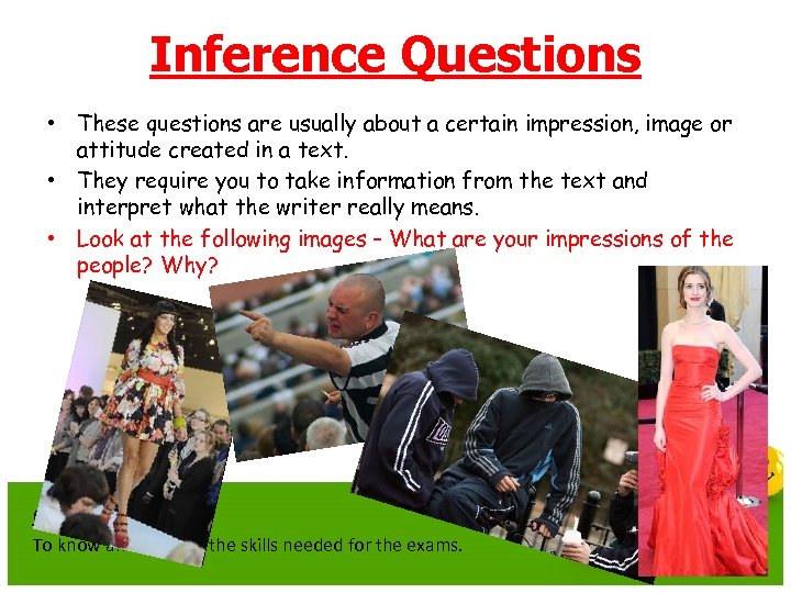 Inference Questions • These questions are usually about a certain impression, image or attitude