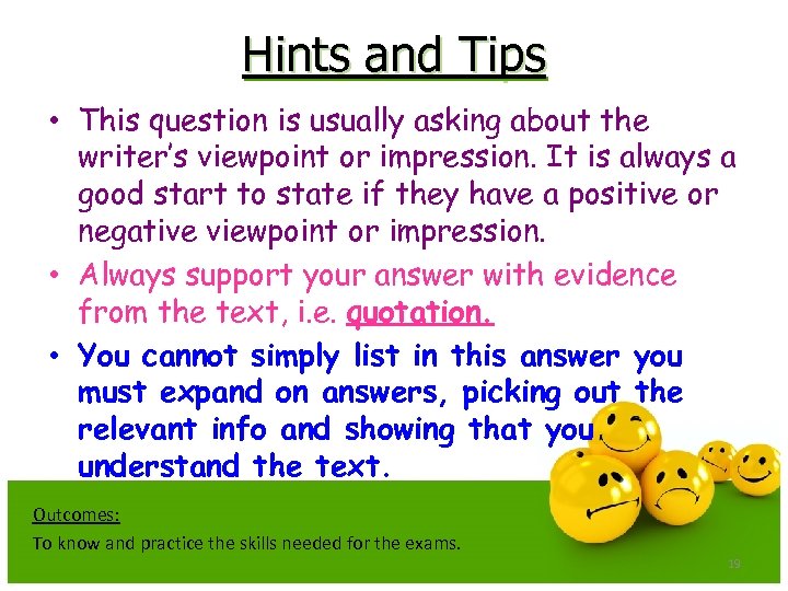 Hints and Tips • This question is usually asking about the writer’s viewpoint or