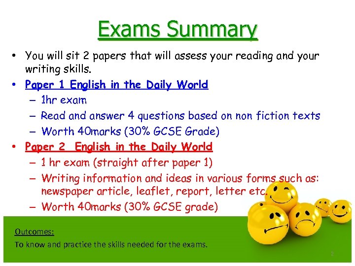 Exams Summary • You will sit 2 papers that will assess your reading and