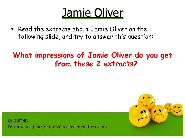 Jamie Oliver • Read the extracts about Jamie Oliver on the following slide, and