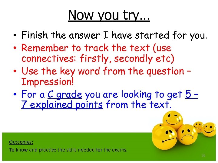 Now you try… • Finish the answer I have started for you. • Remember