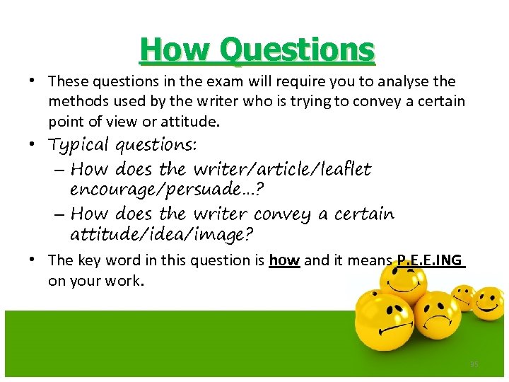 How Questions • These questions in the exam will require you to analyse the