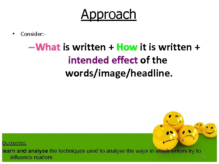 Approach • Consider: - – What is written + How it is written +