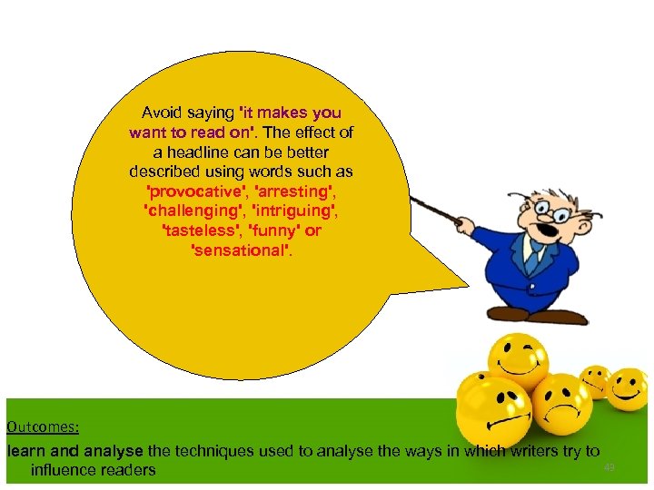 Avoid saying 'it makes you want to read on'. The effect of a headline