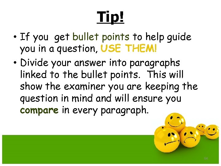 Tip! • If you get bullet points to help guide you in a question,