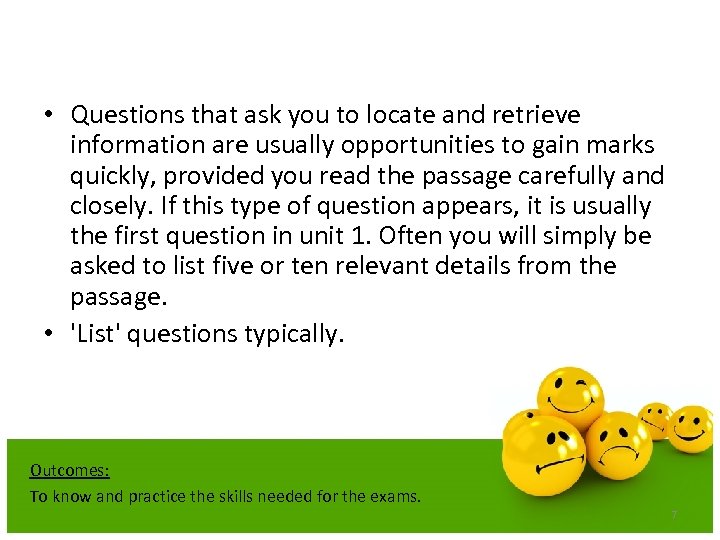  • Questions that ask you to locate and retrieve information are usually opportunities