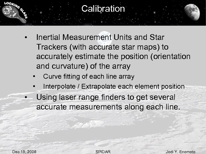 Calibration • Inertial Measurement Units and Star Trackers (with accurate star maps) to accurately